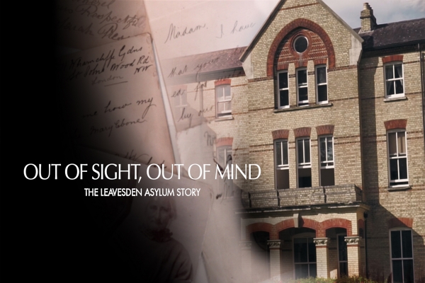 Out of Sight, Out of Mind – The Leavesden Asylum Story